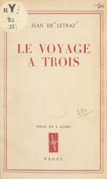 Le voyage à trois - Pièce en 4 actes