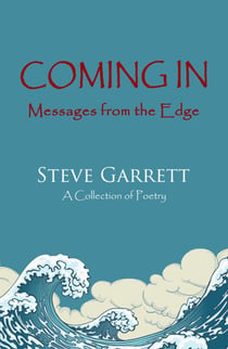 Coming In: Messages from the Edge - A Collection of Poetry