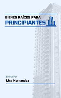 Bienes Raíces para Principiantes - Caring for your Future, #1