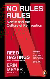 No Rules Rules - Netflix and the Culture of Reinvention