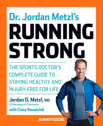 Dr. Jordan Metzl's Running Strong - The Sports Doctor's Complete Guide to Staying Healthy and Injury-Free for Life