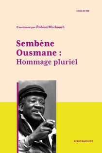 Sembène Ousmane. Hommage pluriel