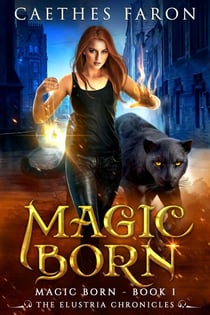 Magic Born - The Elustria Chronicles: Magic Born, #1