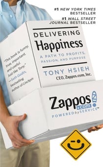 Delivering Happiness - A Path to Profits, Passion, and Purpose