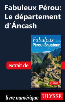 Fabuleux Pérou: Le département d'Ancash