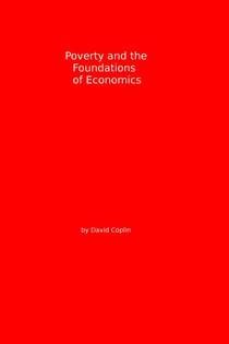 Poverty and the Foundation of Economics