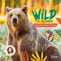 Wild : La vie sauvage - Incroyables animaux de France