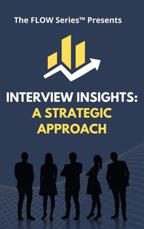 Interview Insights: A Strategic Approach - The FLOW Series, #1
