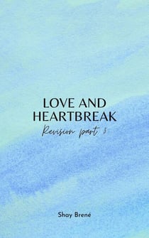 Love and Heartbreak Revision Part 3 - Love and Heartbreak: Revised Copy, #3