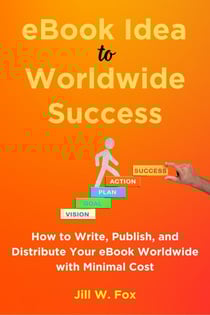 eBook Idea to Worldwide Success - How to Create eBooks, #1