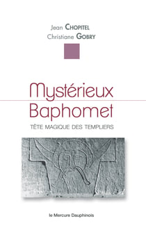 Mystérieux Baphomet - Tête magique des templiers