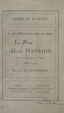 Le Père Alexis Hanrion, de la Compagnie de Jésus, 1880-1920 - Le bon plaisir divin dans une âme