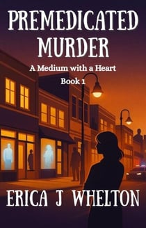 Premedicated Murder - A Medium with a Heart, #1