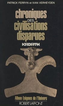 Chroniques des civilisations disparues - Textes extraits de la revue Kadath