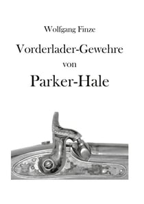 Vorderladergewehre von Parker-Hale - Hinweise für Sammler und Schützen