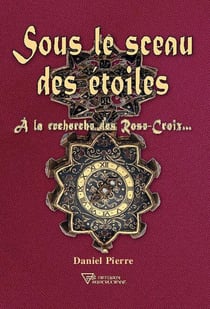 Sous le sceau des étoiles - A la recherche des Rose-Croix