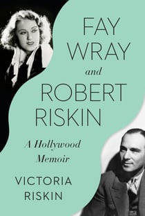Fay Wray and Robert Riskin - A Hollywood Memoir
