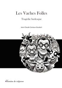 Les vaches Folles - Tragédie burlesque