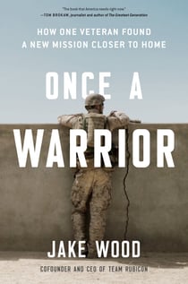 Once a Warrior - How One Veteran Found a New Mission Closer to Home