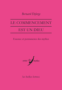 Le Commencement est un dieu - Essence et permanence des mythes