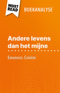 Andere levens dan het mijne van Emmanuel Carrère (Boekanalyse) - Volledige analyse en gedetailleerde samenvatting van het werk
