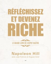 Réfléchissez et devenez riche - Le grand livre de l’esprit maître