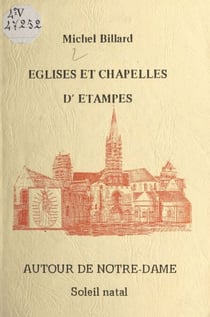Églises et chapelles d'Étampes - Autour de Notre-Dame