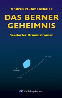 Das Berner Geheimnis - Ein Seedorfer Kriminalroman
