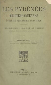 Les Pyrénées méditerranéennes - Étude de géographie biologique. Thèse présentée pour le Doctorat ès lettres