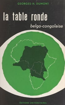 La table ronde belgo-congolaise, janvier-février 1960 - Le Congo, du régime colonial à l'indépendance, 1955-1960