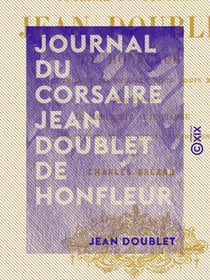 Journal du corsaire Jean Doublet de Honfleur - Lieutenant de frégate sous Louis XIV