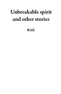 Unbreakable spirit and other stories