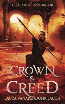 Crown &amp; Creed - The Shard of Elan, #3