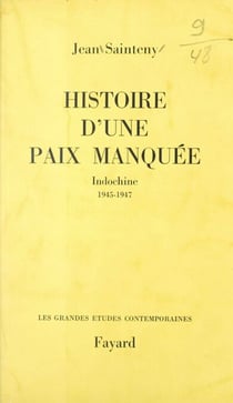Histoire d'une paix manquée - Indochine : 1945-1947