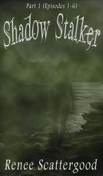 Shadow Stalker Part 1 (Episodes 1 - 6) - Shadow Stalker, #1