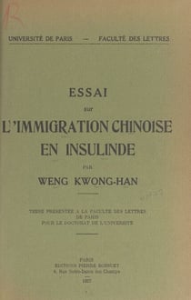Essai sur l'immigration chinoise en Insulinde - Étude Sociologique. Thèse présentée à la Faculté des lettres de Paris pour le Doctorat de l'université