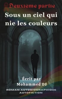 Sous un ciel qui nie les couleurs - Histoires sans arc-en-ciel, #2
