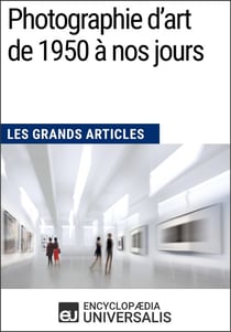 Photographie d’art de 1950 à nos jours - Les Grands Articles d'Universalis
