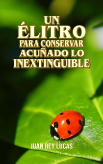 Un élitro para conservar acuñado lo inextinguible