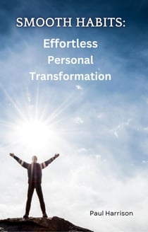 Smooth Habits:  Effortless Personal Transformation