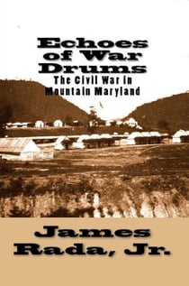 Echoes of War Drums: The Civil War in Mountain Maryland