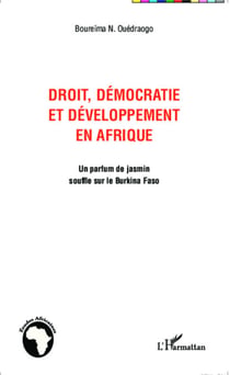Droit, démocratie et développement en Afrique - Un parfum de jasmin souffle sur le Burkina Faso