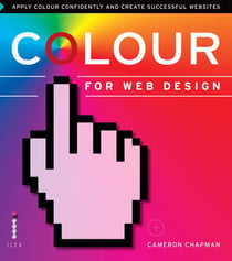 Colour for Web Design - Apply Colour Confidently and Create Successful Websites