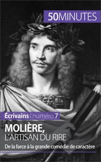 Molière, l'artisan du rire - De la farce à la grande comédie de caractère