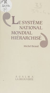 Le Système national-mondial hiérarchisé - Une nouvelle lecture du capitalisme mondial