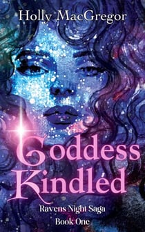 Goddess Kindled - Ravens Night Saga, #1