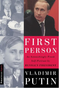 First Person - An Astonishingly Frank Self-Portrait by Russia's President Vladimir Putin