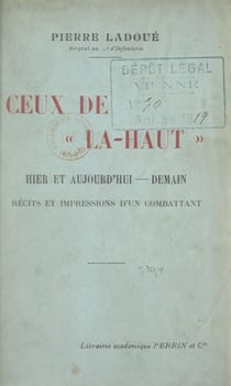 Ceux de là-haut - Hier et aujourd'hui, demain. Récits et impressions d'un combattant