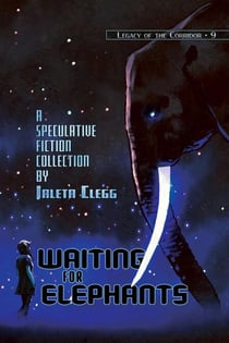 Waiting for Elephants - Legacy of the Corridor, #9