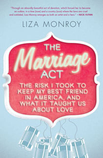 The Marriage Act - The Risk I Took to Keep My Best Friend in America, and What It Taught Us About Love